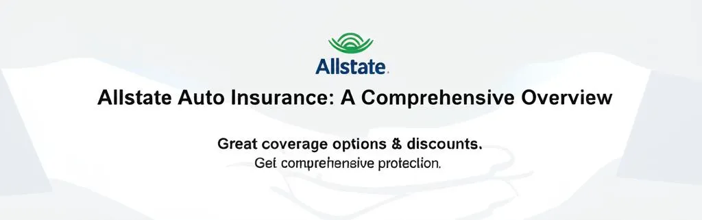 Allstate Auto Insurance: A Comprehensive Overview